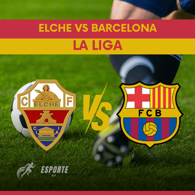 Elche vs Barcelona